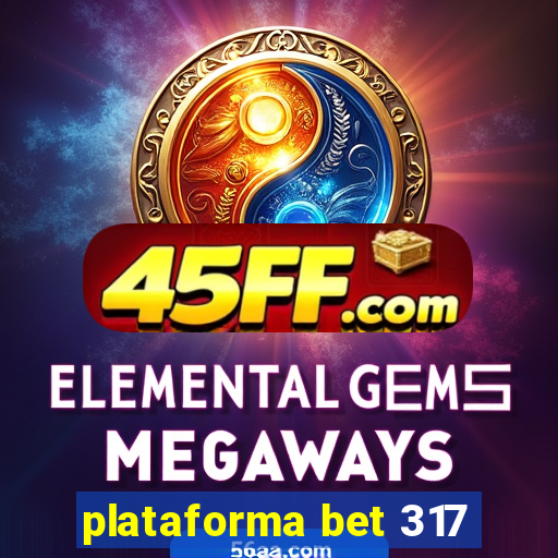 plataforma bet 317